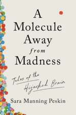 A Molecule Away from Madness – Tales of the Hijacked Brain