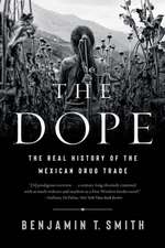 The Dope – The Real History of the Mexican Drug Trade