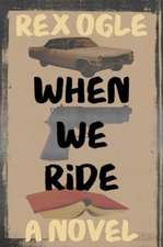 Ogle, R: When We Ride