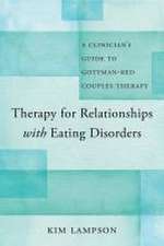 Therapy for Relationships with Eating Disorders – A Clinician`s Guide to Gottman–RED Couples Therapy