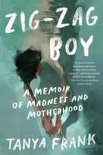 Zig–Zag Boy – A Memoir of Madness and Motherhood