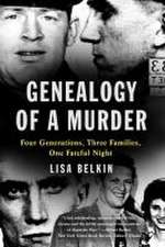 Genealogy of a Murder – Four Generations, Three Families, One Fateful Night