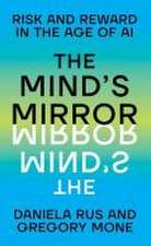 The Mind`s Mirror – Risk and Reward in the Age of AI