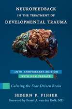 Neurofeedback in the Treatment of Developmental Trauma