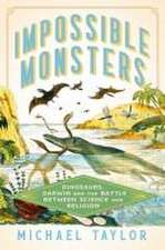 Impossible Monsters – Dinosaurs, Darwin, and the Battle Between Science and Religion