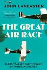 The Great Air Race – Glory, Tragedy, and the Dawn of American Aviation