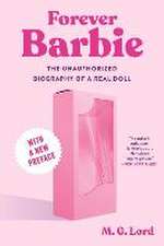 Forever Barbie – The Unauthorized Biography of a Real Doll