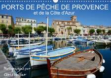 Ports de pêche de Provence et de la Côte d'Azur (Calendrier mural 2020 DIN A3 horizontal)