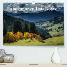 Un automne en Haute-Savoie(Premium, hochwertiger DIN A2 Wandkalender 2020, Kunstdruck in Hochglanz)