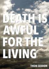 Death Is Awful for the Living