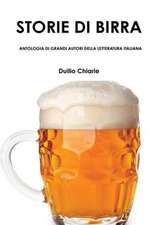 Storie Di Birra - Antologia Di Grandi Autori Della Letteratura Italiana