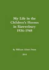 My Life in the Children's Homes in Shrewsbury 1936-1948