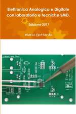 Elettronica Analogica e Digitale con laboratorio e tecniche SMD. Edizione 2017