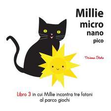 Millie Micro Nano Pico Libro 3 in Cui Millie Incontra Tre Fotoni Al Parco Giochi