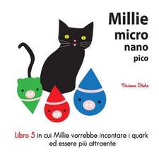 Millie Micro Nano Pico Libro 5 in Cui Millie Vorrebbe Incontare I Quark Ed Essere Piu Attraente