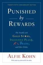 Punished By Rewards: Twenty-Fifth Anniversary Edition: The Trouble with Gold Stars, Incentive Plans, A's, Praise, and Other Bribes