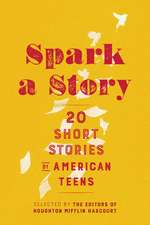 Spark A Story: Twenty Short Stories by American Teens