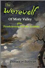 The Werewolf of Misty Valley: Plus Frankenstein and the Zombies