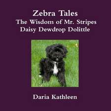 Zebra Tales - The Wisdom of Mr. Stripes - Daisy Dewdrop Dolittle