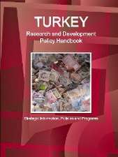 Turkey Research and Development Policy Handbook - Strategic Information, Policies and Programs