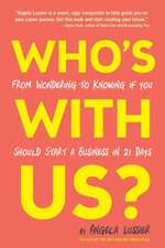 Who's with Us? from Wondering to Knowing If You Should Start a Business in 21 Days