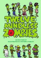 Twelve Mindless Zombies