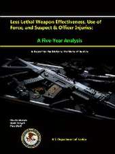 Less Lethal Weapon Effectiveness, Use of Force, and Suspect & Officer Injuries