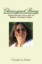 Clairvoyant Being: Discovering Your Gift of Sight Through Light