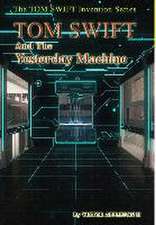 15-Tom Swift and the Yesterday Machine (Hb)