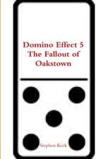 Domino Effect 5 the Fallout of Oakstown