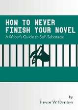 How to Never Finish Your Novel