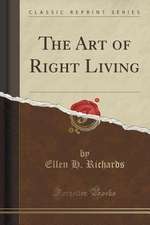 The Art of Right Living (Classic Reprint)