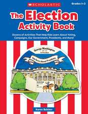 The the Election Activity Book (2016): Dozens of Activities That Help Kids Learn about Voting, Campaigns, Our Government, Presidents, and More!