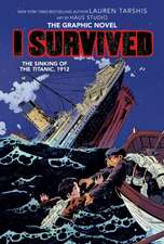 I Survived the Sinking of the Titanic, 1912: A Graphic Novel (I Survived Graphic Novel #1)