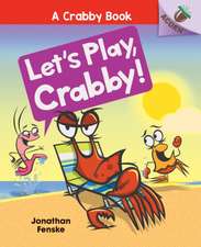 Let's Play, Crabby!: An Acorn Book (a Crabby Book #2)