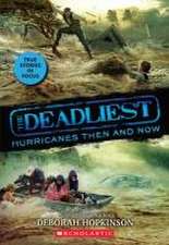 The Deadliest Hurricanes Then and Now (the Deadliest #2, Scholastic Focus)