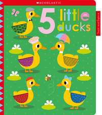 5 Little Ducks: Scholastic Early Learners (Touch and Explore)