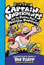 Captain Underpants and the Perilous Plot of Professor Poopypants: Color Edition (Captain Underpants #4): From the Creator of Dog Man