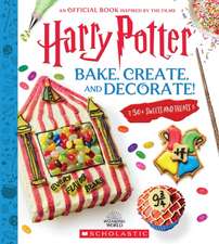 Harry Potter: Bake, Create, and Decorate (30+ Sweets and Treats Inspired by the Films)