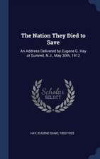 The Nation They Died to Save: An Address Delivered by Eugene G. Hay at Summit, N.J., May 30th, 1912