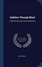 Sublime Though Blind