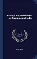 Practice and Procedure of the Government of India