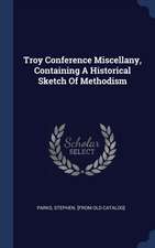 Troy Conference Miscellany, Containing a Historical Sketch of Methodism