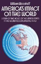 America's Impact on the World: A Study of the Role of the United States in the World Economy,1750-1970