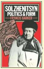 Solzhenitsyn: Politics and Form