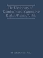 The Dictionary of Economics and Commerce English/French/Arabic