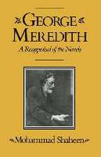 George Meredith: A Reappraisal of the Novels