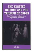 The Exalted Heroine and the Triumph of Order: Class, Women and Religion in the English Novel, 1740–1800