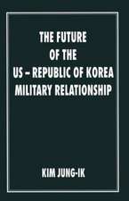 The Future of the US-Republic of Korea Military Relationship