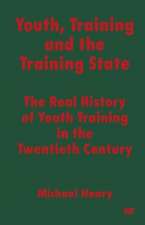 Youth, Training and the Training State: The Real History of Youth Training in the Twentieth Century